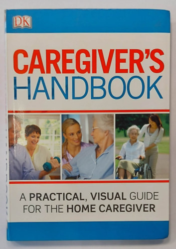 DK Publishing - Caregiver's Handbook (Gondoz�i k�zik�nyv, angol nyelven)