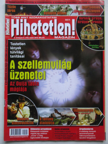 Szűcs Róbert (főszerk.) - Hihetetlen! magazin (X. évfolyam 5. szám (103.) - 2010. május)