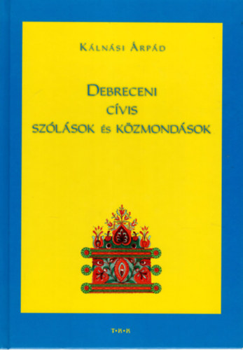 K�ln�si �rp�d - Debreceni c�vis sz�l�sok �s k�zmond�sok