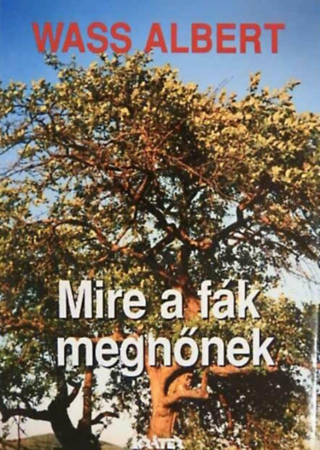 Wass Albert - Mire a fák megnőnek - Wass Albert életműve 24. kötet