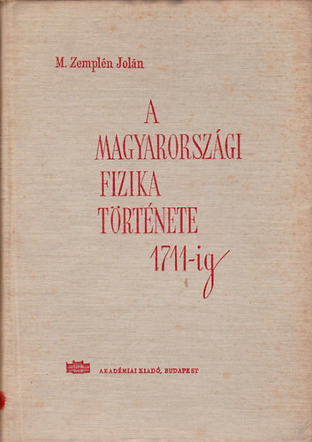 M. Zempln Joln - A magyarorszgi fizika trtnete 1711-ig