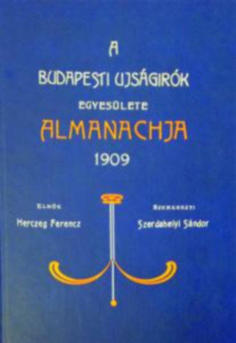 Szerdahelyi S�ndor  (Szerk.) - A Budapesti Ujs�g�r�k Egyes�lete Almanachja 1909