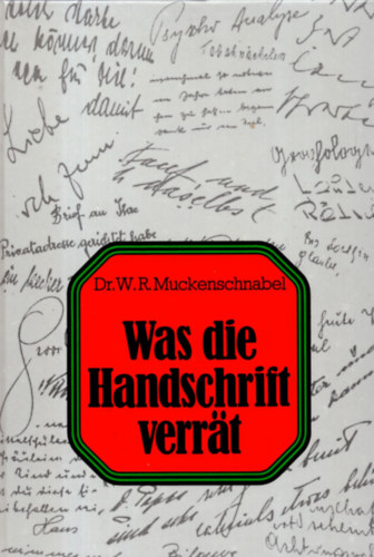 Dr. W. R. Muckenschnabel - Was die Handschrift verrat