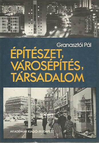 Granaszt�i P�l - �p�t�szet, v�ros�p�t�s, t�rsadalom