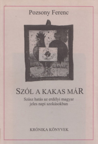 Pozsony Ferenc - Szl a kakas mr