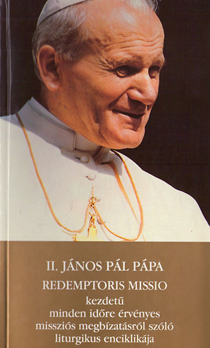 II. János Pál - II. János Pál pápa Redemptoris Missio kezdetű ... enciklikája