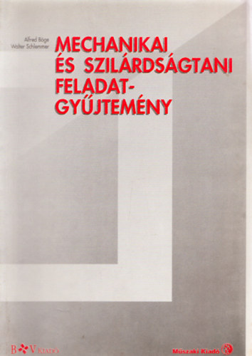 Alfred, Schlemmer, Walter Bge - Mechanikai s szilrdsgtani feladatgyjtemny