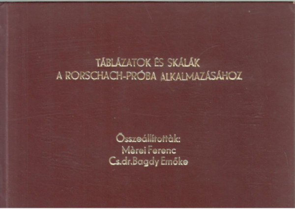 M�rei; Dr. Bagdy Em�ke - T�bl�zatok �s sk�l�k a Rorschach-pr�ba alkalmaz�s�hoz