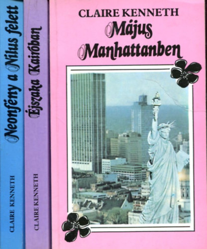 Claire Kenneth - 3 db Claire Kenneth kötet: Május Manhattanban - Éjszaka Kairóban - Neonfény a Nílus felett