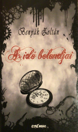 Benyák Zoltán - Az idő bolondjai