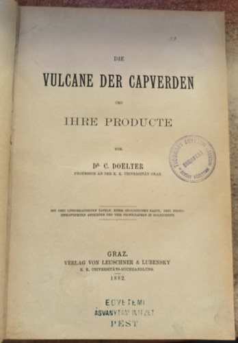 Dr. C. Doelter - Die Vulcane der Capverden und ihre Producte ("A Zld-foki-szigetek vulknjai s termkeik" nmet nyelven) (1882)