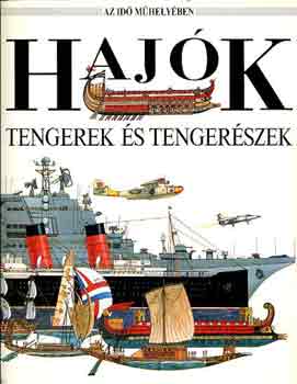 Richard-Salariya,David Humble - Haj�k, tengerek �s tenger�szek (Az id� m�hely�ben)