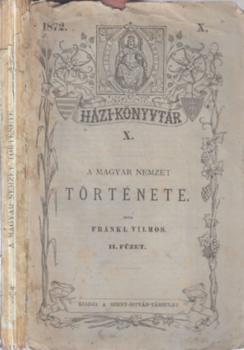 Frankl Vilmos - A magyar nemzet története II. füzet (Házi Könyvtár X.)