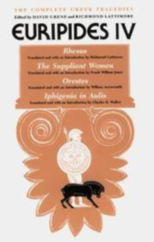 Euripides IV. - Rhesus - The Suppliant Women - Orestes - Iphigenia in Aulis - The Complete Greek Tragedies