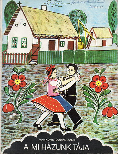 Vank�n� Dud�s Juli - A mi h�zunk t�ja