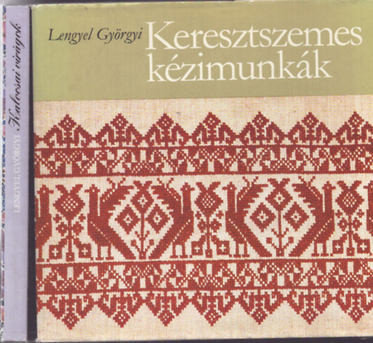 Lengyel Györgyi - 2 db Lengyel Györgyi kézimunka könyv: Kalocsai virágok + Keresztszemes kézimunkák