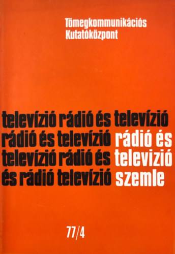 Rádió és televízió szemle 77/4. IX. évfolyam IV. szám