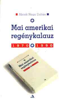 Ab�di Nagy Zolt�n - Mai amerikai reg�nykalauz 1970-1990