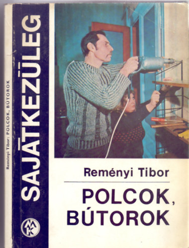 Reményi Tibor - Polcok, bútorok (130 ábrával)