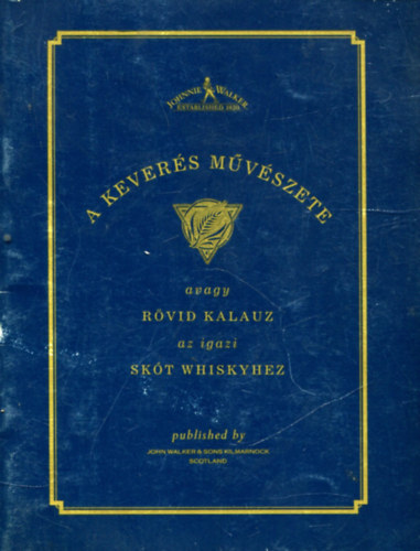 A kevers mvszete (avagy rvid kalauz az igazi skt whiskyhez)