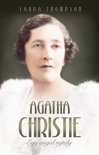 Laura Thompson - Agatha Christie - Egy angol rejtly