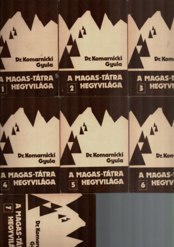 Dr. Komarnicki Gyula - A Magas-T�tra Hegyvil�ga 1-7. k�tet.
