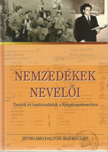 Nemzedékek nevelői - Tanítók és tanítócsaládok a Kárpát-medencében