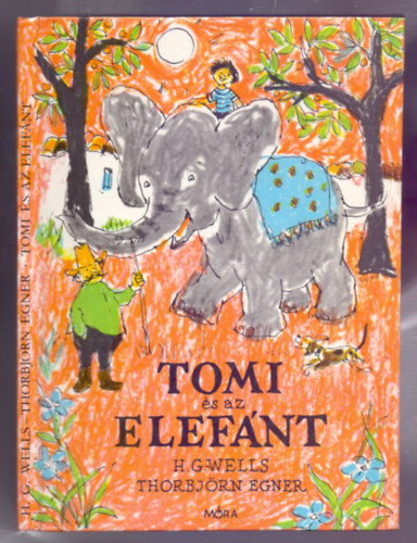 H.G. Wells - Thorbjrn Egner - Tomi s az elefnt (Thorbjrn Egner rajzaival)