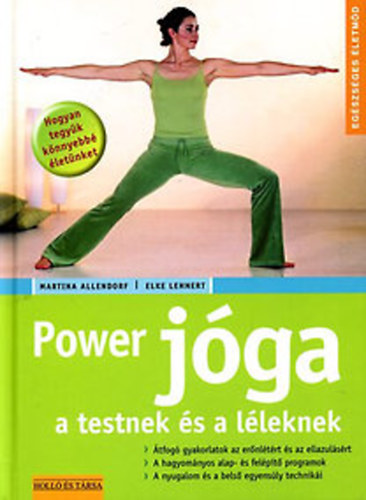 Martina Allendorf-Elke Lehnert - Power jga a testnek s a lleknek HOGYAN TEGYK KNNYEBB LETNKET  - Sznes fotkkal illusztrlva. teljes kiads