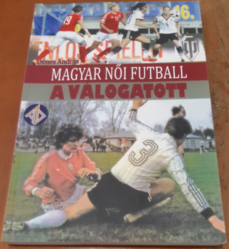 Dnes Andrs - Magyar ni futball A vlogatott