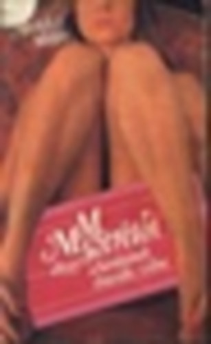 MIskolczi Miklós - M.M. szeretői, ahogy a barátjának elmesélte volna