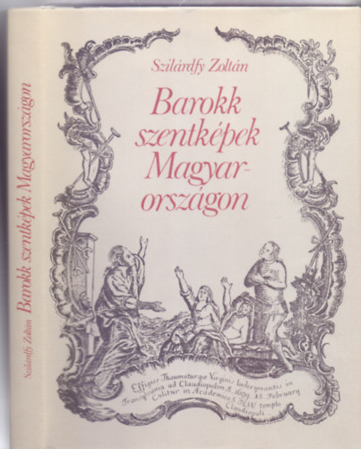 SZERZ Szilrdfy Zoltn SZERKESZT Varga Zsuzsa - Barokk szentkpek Magyarorszgon  Szentkpek alkalmazsa a npi gygyszatban - A szentkpkszts magyarorszgi kzpontjai  (Fekete-fehr s sznes reprodukcikkal.)