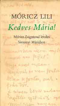 Mricz Lili - Kedves Mria! Mricz Zsigmond levelei Simonyi Mrihoz