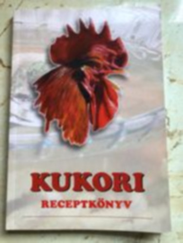 Balogh Sándor (szerk.) - Kukori receptkönyv