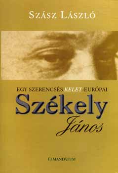 Sz�sz L�szl� - Egy szerencs�s kelet-eur�pai: Sz�kely J�nos