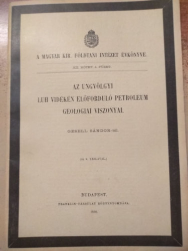Gesell Sándor - Az ungvölgyi LUH vidékén előforduló petroleum geologiai viszonyai