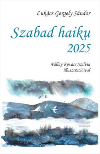 Lukács Gergely Sándor - Szabad haiku 2025