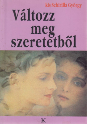 Schirilla Gy�rgy - V�ltozz meg szeretetb�l