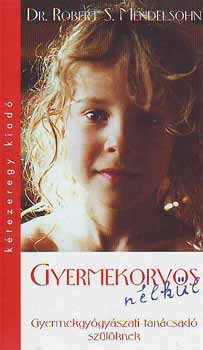 Dr. Robert S. Mendelsohn - Gyermekorvos nlkl