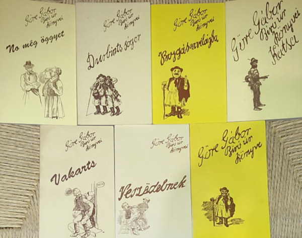 G�re G�bor  (G�rdonyi G�za) - 7db G�re G�bor b�r� �r k�nyveib�l - G�re G�bor b�r� �r k�nyve; Vakarts; Vesz�delmek; Durbints s�gor; K�tsa; No m�g �ggyet; Bojg�s az vil�gba