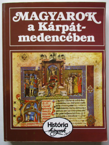 Glatz Ferenc (szerk.) - Magyarok a Kárpát-medencében - História könyvek
