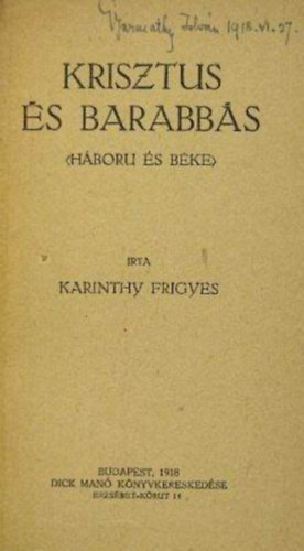 Szerző Karinthy Frigyes - Krisztus és Barabbás (Krisztus vagy Barabás - Háboru és béke)