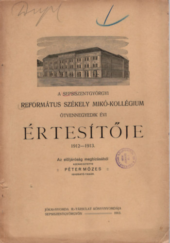 Péter Mózes - A Sepsiszentgyörgyi Református Székely Mikó-Kollégium ötvennegyedik évi értesítője 1912-1913.