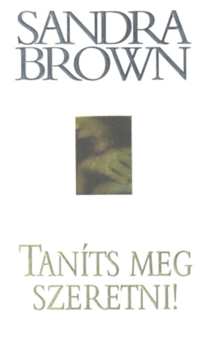 Sandra Brown - Tan�ts meg szeretni!