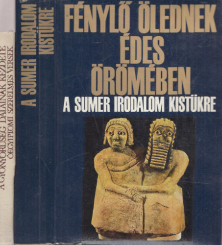 2 db m�vel�d�st�rt�neti k�tet: "F�nyl� �lednek �des �r�m�ben" - A sum�r irodalom kist�kre + A gy�ny�r�s�g dalainak kezdete - �egyiptomi szerelmes versek