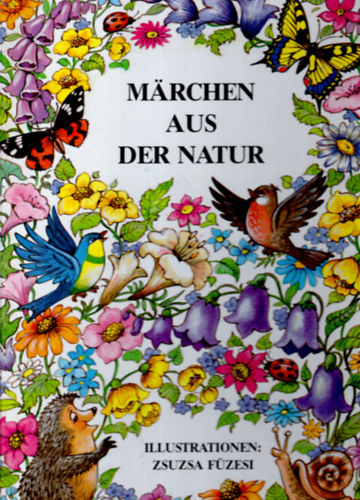 F�zesi Zsuzsa - Marchen aus der natur- N�met nyelv� mesek�nyv