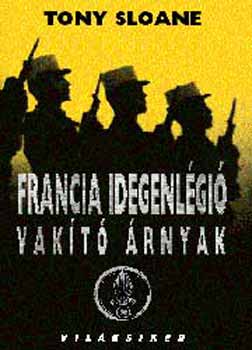 Tony Sloane - Francia idegenlégió - Vakító árnyak