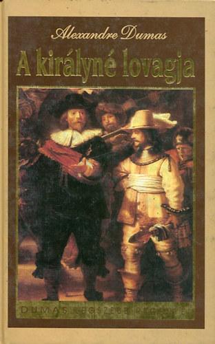 Alexandre Dumas - A kirlyn lovagja - Szerelem a vrpadig - (Regny kt ktetben)