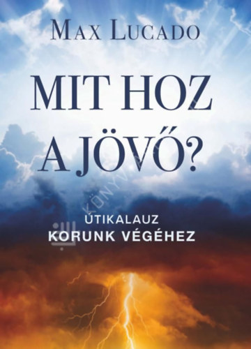 Max Lucado - Mit hoz a jövő?