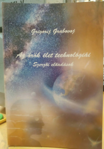 Grigorij Grabovoj - Az �t�k �let technol�gi�i - Szerz�i el�ad�sok